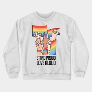 Stand Proud, Love Aloud Crewneck Sweatshirt